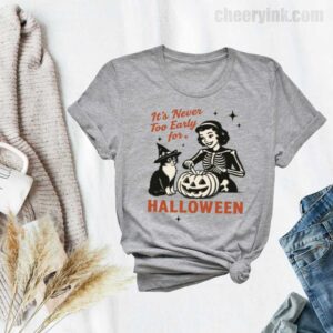 Tshirt It S Never Too Early For Halloween 33 T