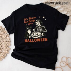 Tshirt It S Never Too Early For Halloween 38 T