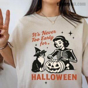 Tshirt It S Never Too Early For Halloween 39 T