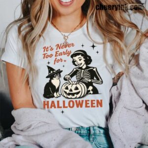 Tshirt It S Never Too Early For Halloween 42 T Shirt