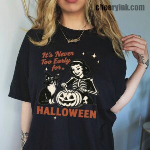 Tshirt It S Never Too Early For Halloween 45 T
