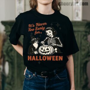 Tshirt It S Never Too Early For Halloween 7 T