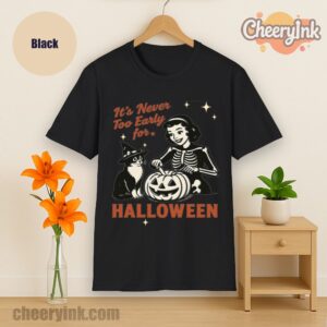 Tshirt It S Never Too Early For Halloween