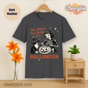 Tshirt It S Never Too Early For Halloween Dark