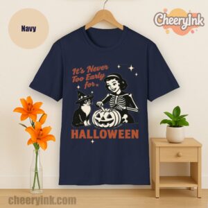 Tshirt It S Never Too Early For Halloween
