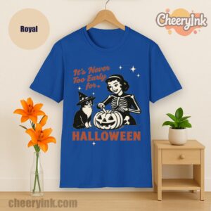 Tshirt It S Never Too Early For Halloween