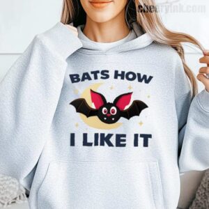 Bats How I Like It Hoodie