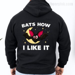 Hoodie Bats How I Like It 27