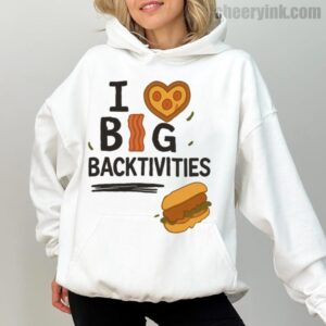 Hoodie I Love Big Backtivities 1
