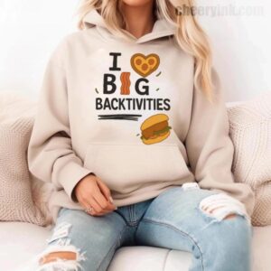 Hoodie I Love Big Backtivities 11