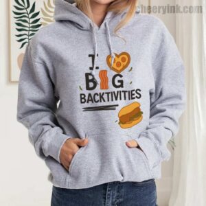 Hoodie I Love Big Backtivities 21