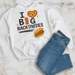 Hoodie I Love Big Backtivities 34