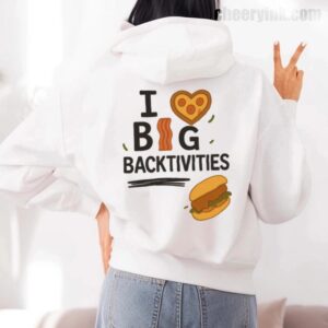 Hoodie I Love Big Backtivities 7