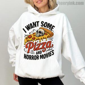 Hoodie I Want Some Pizza And Horror Movies 1