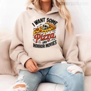 Hoodie I Want Some Pizza And Horror Movies 11
