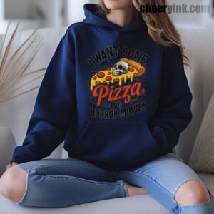 Hoodie I Want Some Pizza And Horror Movies 16