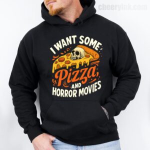 I Want Some Pizza and Horror Movies Hoodie