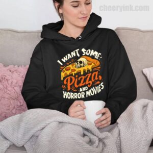 Hoodie I Want Some Pizza And Horror Movies 32