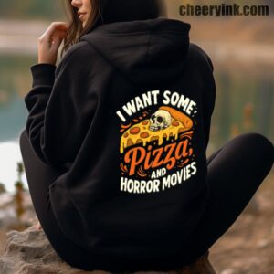 Hoodie I Want Some Pizza And Horror Movies 4 Hoodie