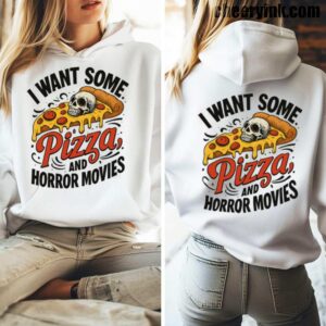 Hoodie I Want Some Pizza And Horror Movies 5