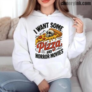 Hoodie I Want Some Pizza And Horror Movies 6