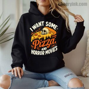 Hoodie I Want Some Pizza And Horror Movies 8 Hoodie