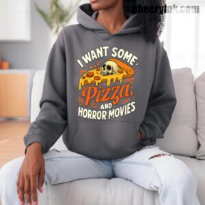 Hoodie I Want Some Pizza And Horror Movies 9