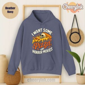 Hoodie I Want Some Pizza And Horror Movies Heather