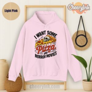 Hoodie I Want Some Pizza And Horror Movies Light