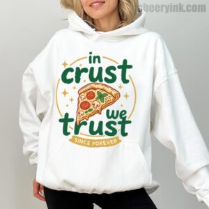 In Crust We Trust Hoodie