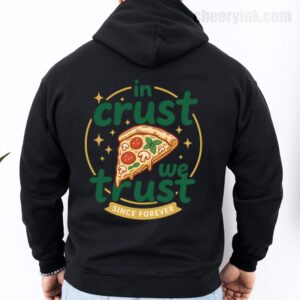 Hoodie In Crust We Trust 27