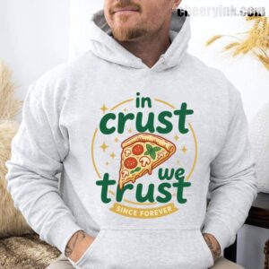 Hoodie In Crust We Trust 29