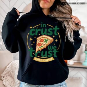 Hoodie In Crust We Trust 3