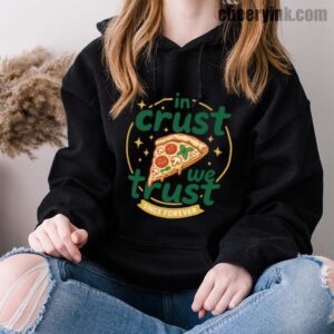 Hoodie In Crust We Trust 33