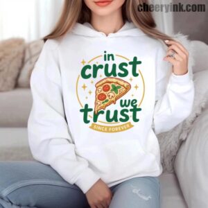 Hoodie In Crust We Trust 6