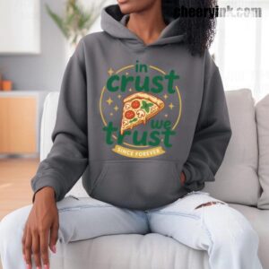 Hoodie In Crust We Trust 9