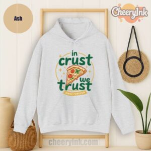 Hoodie In Crust We Trust