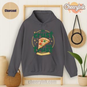 Hoodie In Crust We Trust