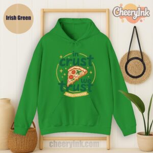 Hoodie In Crust We Trust Irish
