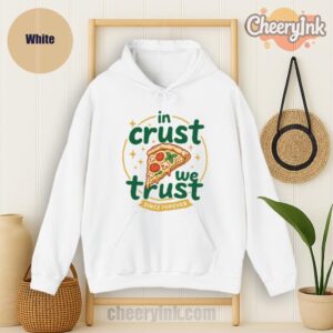 Hoodie In Crust We Trust