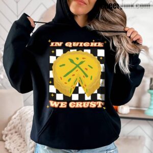 Hoodie In Quiche We Trust 3