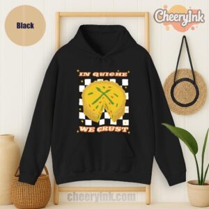 Hoodie In Quiche We Trust