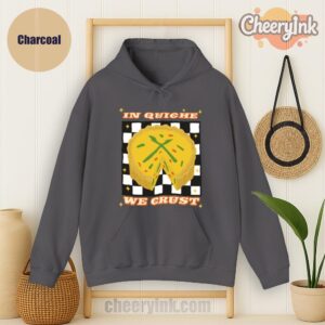 Hoodie In Quiche We Trust