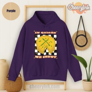 Hoodie In Quiche We Trust