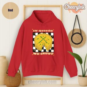 Hoodie In Quiche We Trust