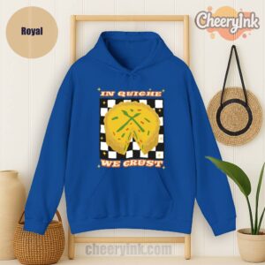 Hoodie In Quiche We Trust