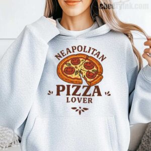 Hoodie Neapolitan Pizza Lover 15 Hoodie