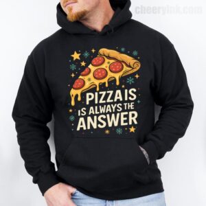 Hoodie Pizza Is Always The Answer 28
