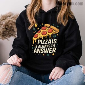 Hoodie Pizza Is Always The Answer 33 Hoodie