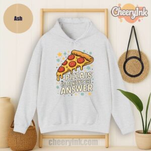 Hoodie Pizza Is Always The Answer
